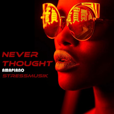 Never Thought | Boomplay Music