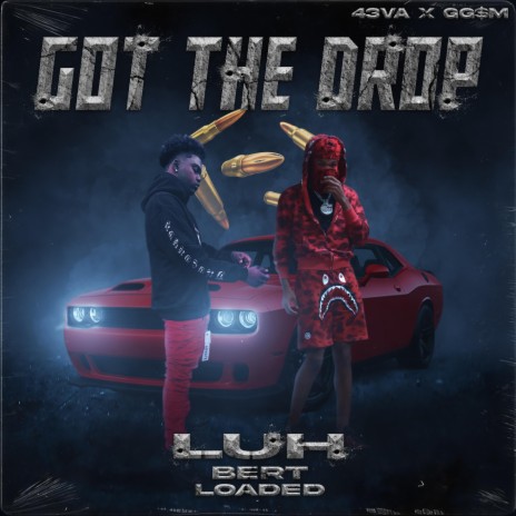 Got The Drop ft. Luh Loaded | Boomplay Music