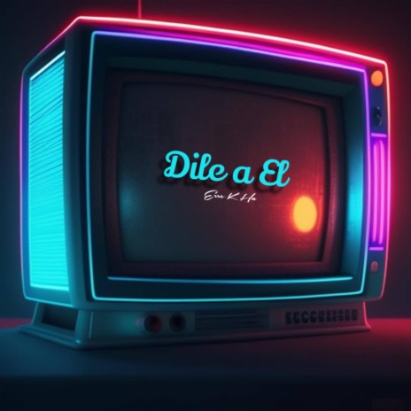 Dile a El | Boomplay Music