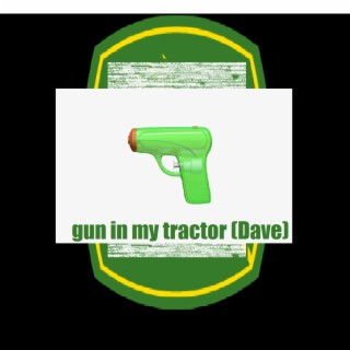 gun in my tractor (Dave)