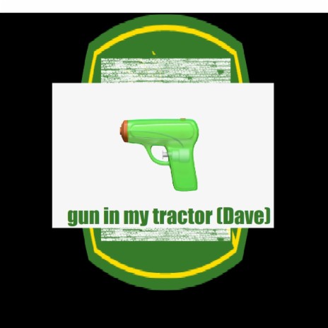 gun in my tractor (Dave) | Boomplay Music