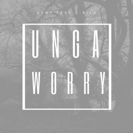 Unga Worry ft. L-Bila | Boomplay Music