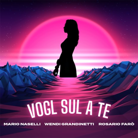 Vogl sul a te ft. Wendi Grandinetti & Rosario Farò | Boomplay Music