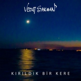 Kırıldık bir kere