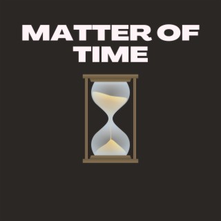 MATTER OF TIME