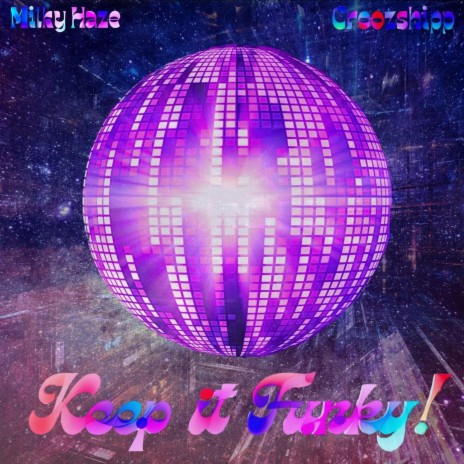 Keep it Funky! ft. Milky Haze | Boomplay Music