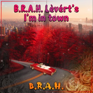 B.R.A.H. Levert's I'm in town