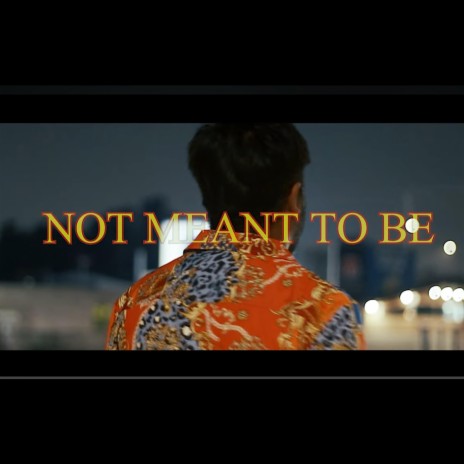 Not Meant To Be | Boomplay Music