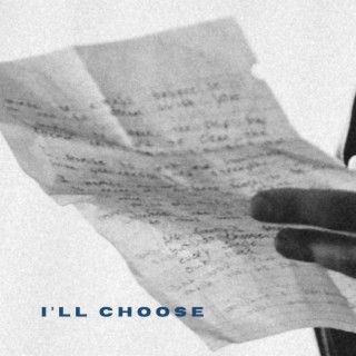 I'll Choose lyrics | Boomplay Music