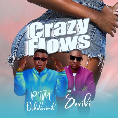 Crazy Flows ft. seriki | Boomplay Music