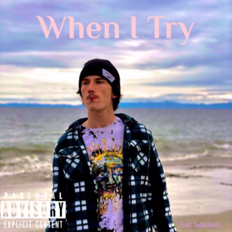 When I Try | Boomplay Music