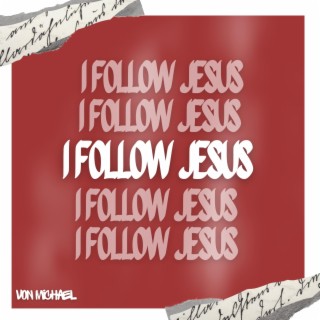 I Follow Jesus lyrics | Boomplay Music