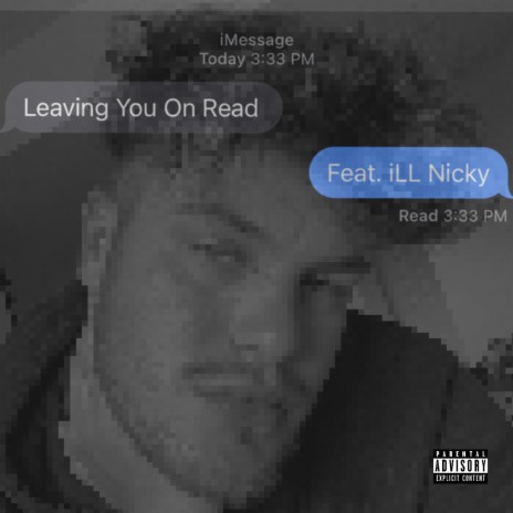 Leaving You On Read ft. ill Nicky | Boomplay Music