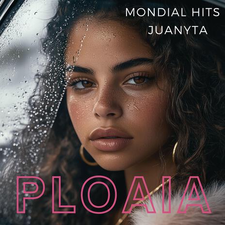 Ploaia ft. Mondial Hits | Boomplay Music