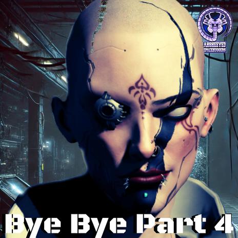 Bye Bye part 4