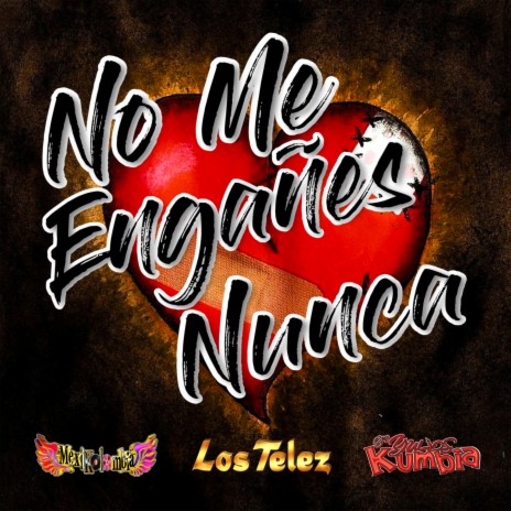 No Me Engañes Nunca ft. Yulios Kumbia & Los Telez | Boomplay Music