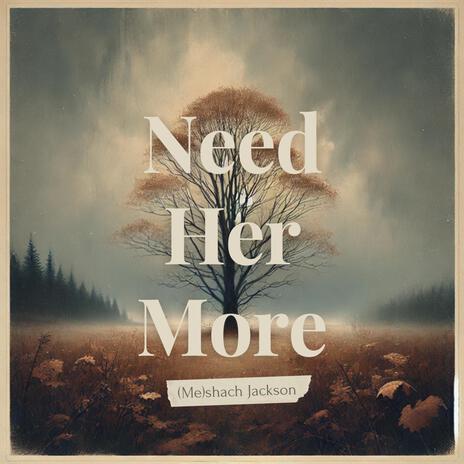 Need Her More | Boomplay Music