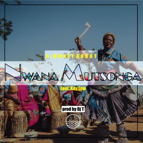 N'wana Mutsonga (feat. Kay Low) | Boomplay Music