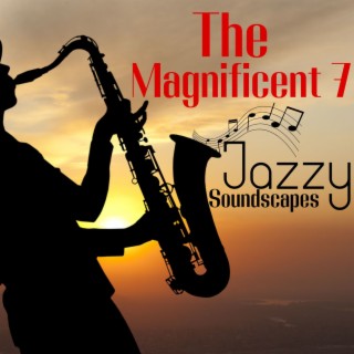 The Magnificent 7 Jazzy Soundscapes
