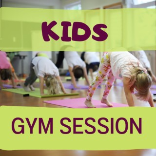 Kids Gym Session: Great Workout Music for Kids, Fun Exercise Songs