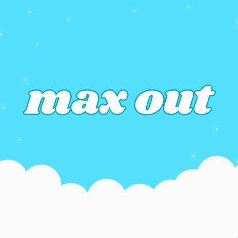 max out | Boomplay Music