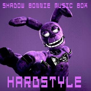 Shadow Bonnie Music Box (Hardstyle)