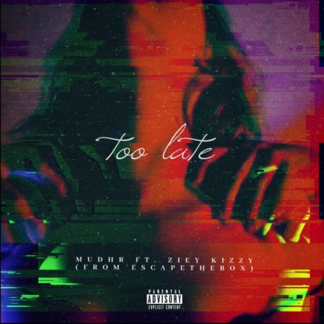 It's too late ft. Ziey Kizzy | Boomplay Music