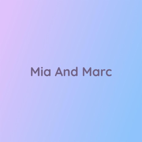 Mia And Marc | Boomplay Music