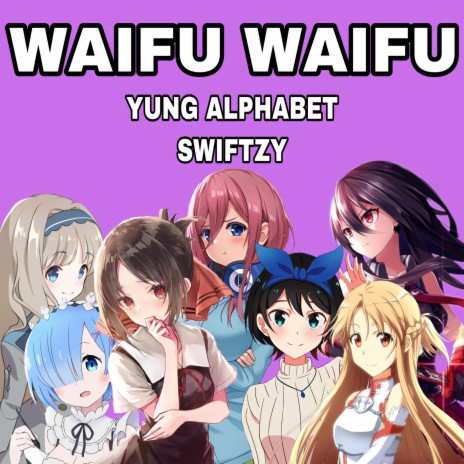 Waifu Waifu ft. Swiftzy | Boomplay Music