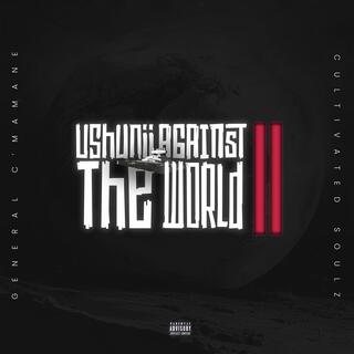 Ushuniii Against The World II