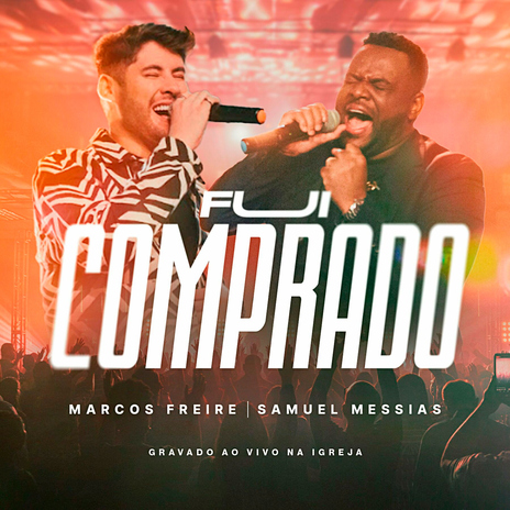 Fui Comprado (Na Igreja - Ao Vivo) ft. Samuel Messias | Boomplay Music