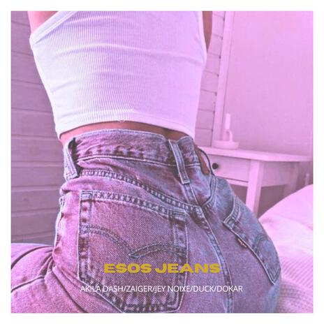 Esos Jeans (Special Version) ft. Duck, Zaiger, Jey Noixe & Dokar | Boomplay Music