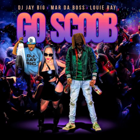 Go Scoob (Radio Edit) ft. Mar Da Boss & Louie Ray | Boomplay Music