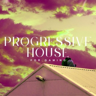 Progressive House For Gaming