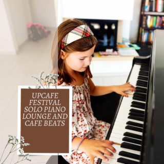 Upcafe Festival Solo Piano Lounge and Cafe Beats