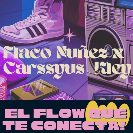 El Flow Que Te Conecta ft. Flaco Nuñez