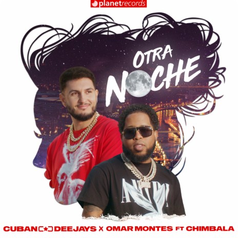 Otra Noche (Prod. by Cuban Deejay$) ft. Omar Montes, Chimbala & Roberto Ferrante | Boomplay Music