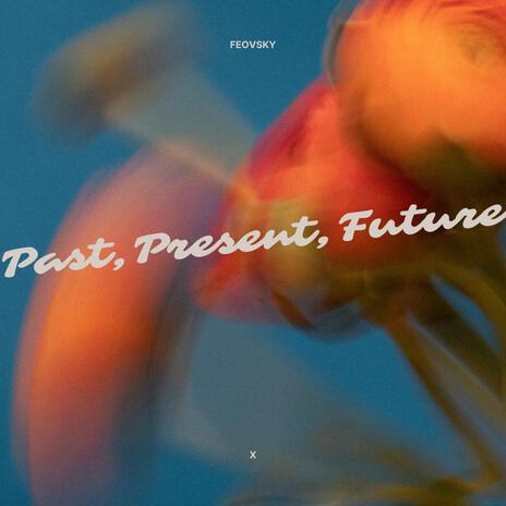 Past, Present, Future | Boomplay Music