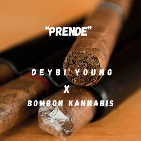 Prende ft. Bombon Kannabis | Boomplay Music