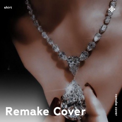 Shirt - Remake Cover ft. Popular Covers Tazzy & Tazzy | Boomplay Music