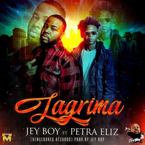 Lagrima ft. Jey Boy | Boomplay Music