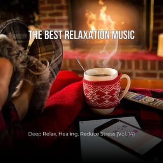 The Best Relaxation Music: Deep Relax, Healing, Reduce Stress, Vol. 14