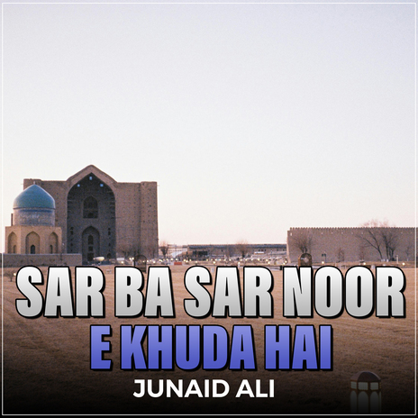 Sar Ba Sar Noor e Khuda Hai | Boomplay Music