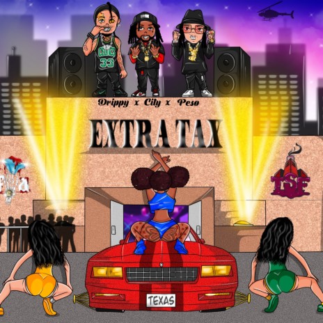 Extra Tax ft. Drippy & Peso Peso | Boomplay Music