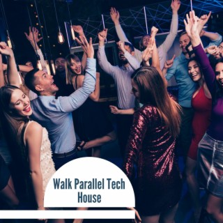 Walk Parallel Tech House