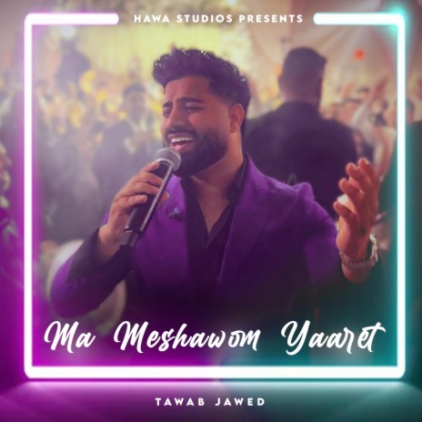Ma Meshawom Yaaret ft. Tawab Jawed | Boomplay Music