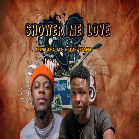 Shower Me Love ft. Daev Zambia | Boomplay Music