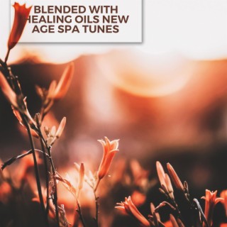 Blended with Healing Oils New Age Spa Tunes