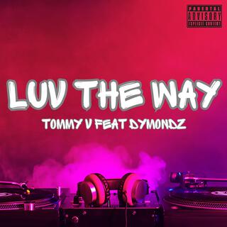 Luv The Way ft. Dymondz lyrics | Boomplay Music