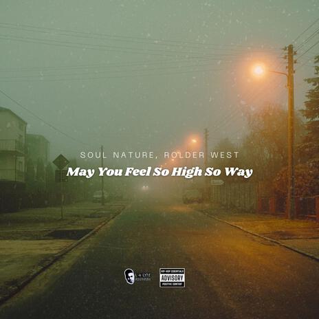 May You Feel So High So Way ft. Rolder West & L 4 LYFE | Boomplay Music